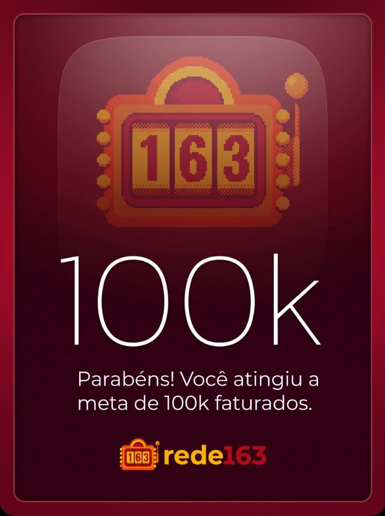 Parabéns! Você atingiu a meta de 100k faturados.